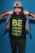 Be Somthing Great T-shirt