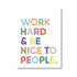 Work Hard & Be Nice To People Poster